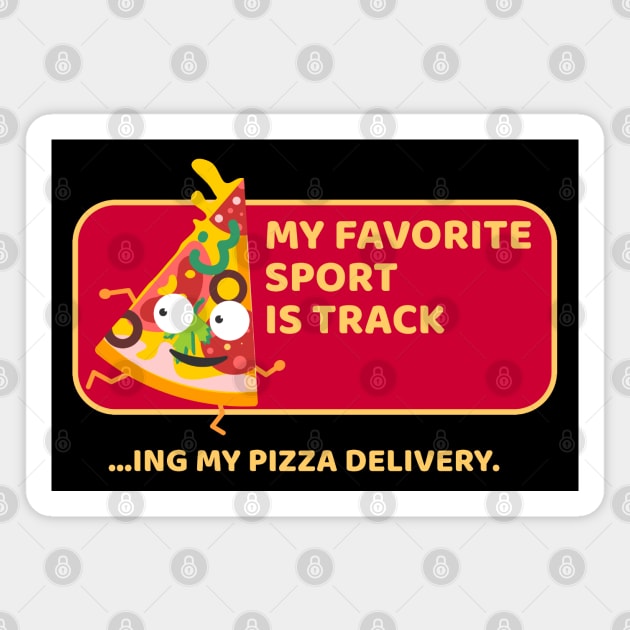 My Favorite Sport is Tracking My Pizza Delivery Magnet by Etopix